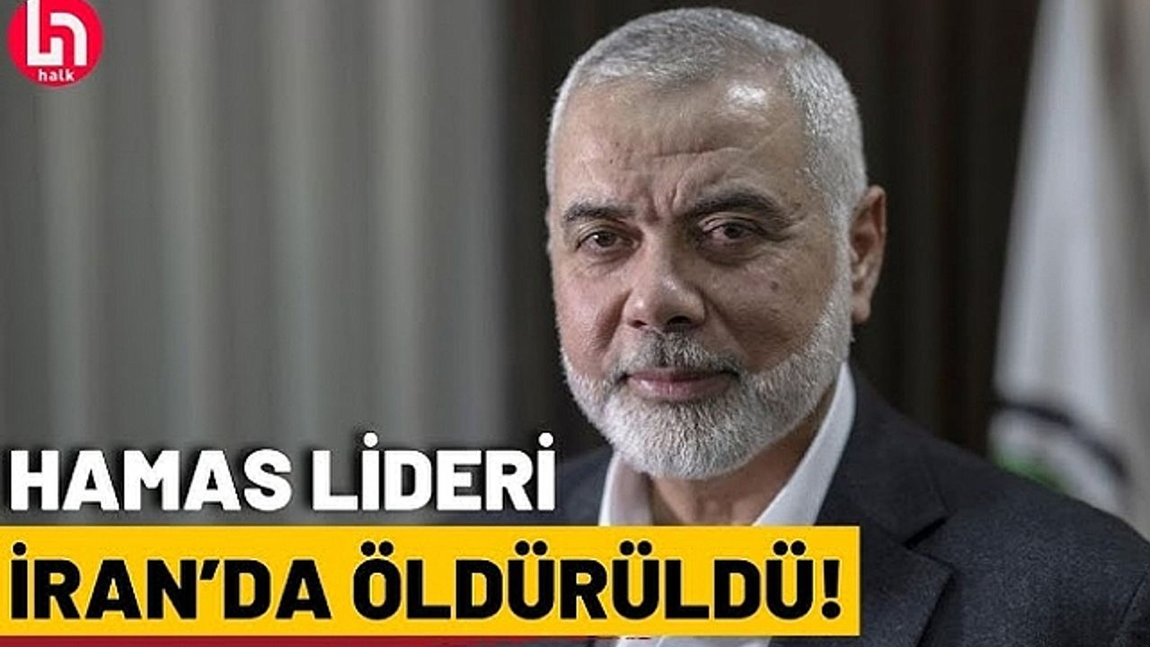 Hamas lideri İsmail Haniye, Tahran''da öldürüldü
