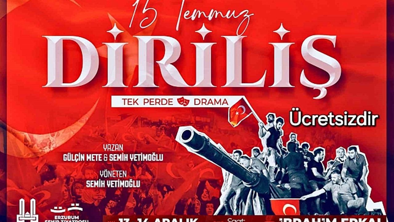 Erzurum''da "15 Temmuz Diriliş" sahne alacak