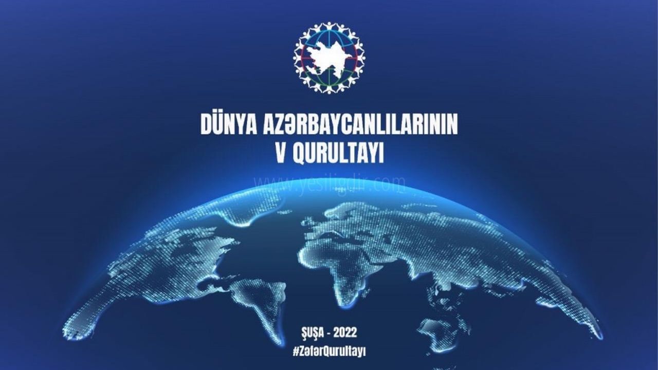 DÜNYA AZERBAYCANLILARI ŞUŞADA BULUŞUYOR