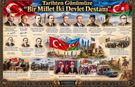 TARİHTEN GÜNÜMÜZE SARSILMAZ TÜRKİYE–AZERBAYCAN DOSTLUĞU