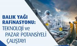 Balık Yağı Rafinasyonu Çalıştayı sektörü Sinop’ta bir araya getiriyor
