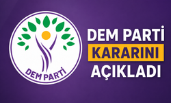 DEM PARTİ KARARINI PARTİLİLERE AÇIKLADI