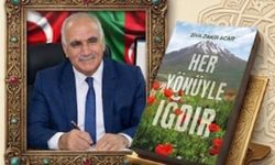 Ziya Zakir Acar’ın "Her Yönüyle Iğdır" Eseri Okurlarla Buluşuyor