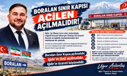 Iğdır Boralan Sınır Kapısı Açılmalıdır