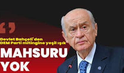 Bahçeli: 'DEM Parti'nin 4 Ocak'ta düzenleyeceği mitingin hiçbir mahsurlu yanı yoktur'