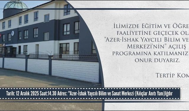 Iğdır’da “Azer-İshak Yaycılı Bilim ve Sanat Merkezi” Açılıyor