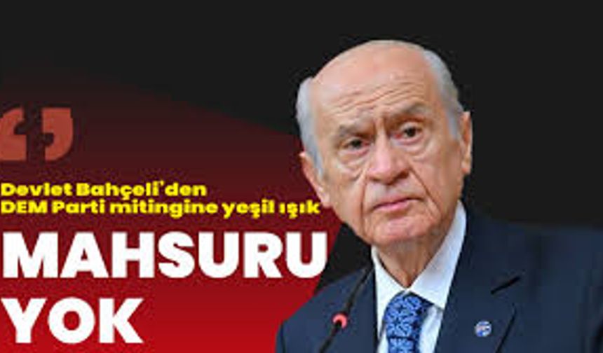 Bahçeli: 'DEM Parti'nin 4 Ocak'ta düzenleyeceği mitingin hiçbir mahsurlu yanı yoktur'