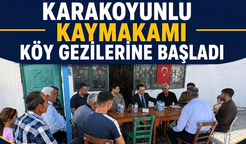 Karakoyunlu Kaymakamı Köy Gezilerine Başladı