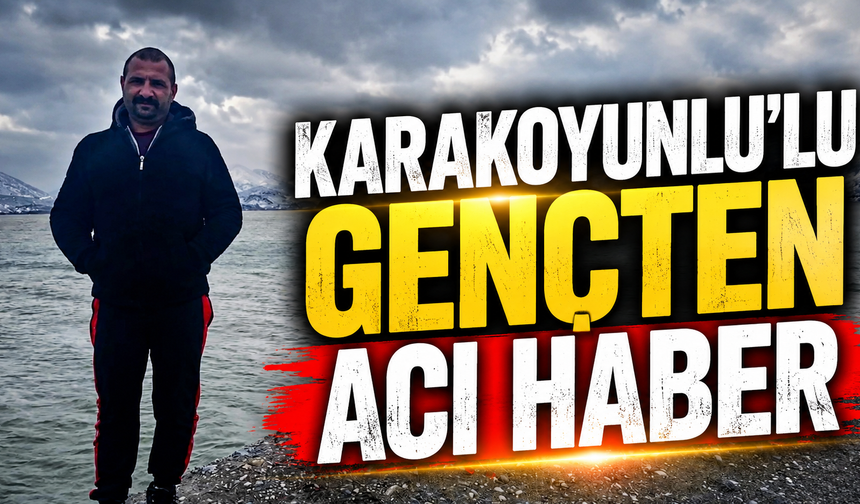 Karakoyunlu'lu Gençten Acı Haber