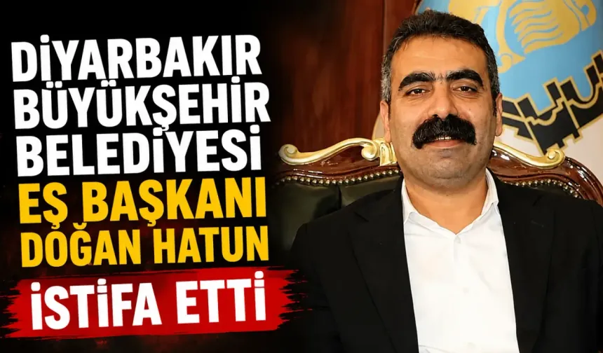 Diyarbakır Büyükşehir Belediye eşbaşkanı Doğan Hatun, görevinden istifa etti.