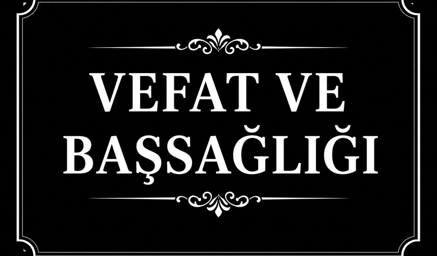 VEFAT VE BAŞSAĞLIĞI