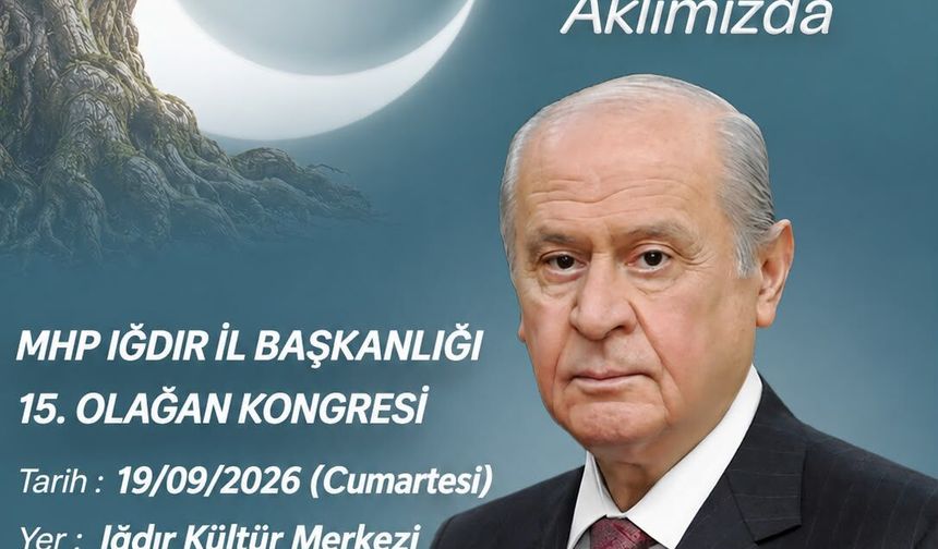 MHP İL BAŞKANLIĞI 15. OLAĞAN KONGRESİ CUMARTESİ GÜNÜ