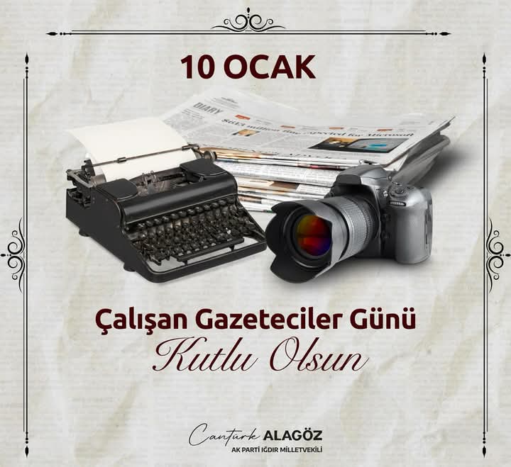 Milletvekili Cantürk Alagöz'' 10 Ocak Çalışan Gazeteciler Günü dolayısıyla kutlama mesajı yayınladı.